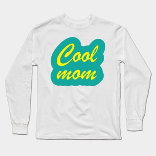 Mothers Day T-Shirt and Gift for Cool Mom Long Sleeve T-Shirt